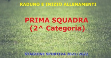 Raduno e inizio allenamenti PRIMA SQUADRA stagione sportiva 2021/2022